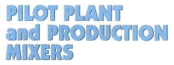 Pilot Plant and Production Mixers