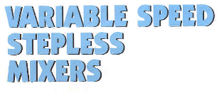 Variable Speed Stepless Mixers
